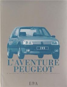 L'aventure Peugeot : l'histoire, les personnages, les modèles