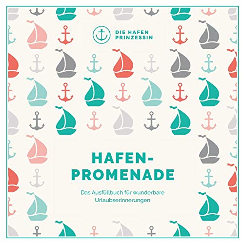 Hafenpromenade: Das Ausfüllbuch für wunderbare Urlaubserinnerungen