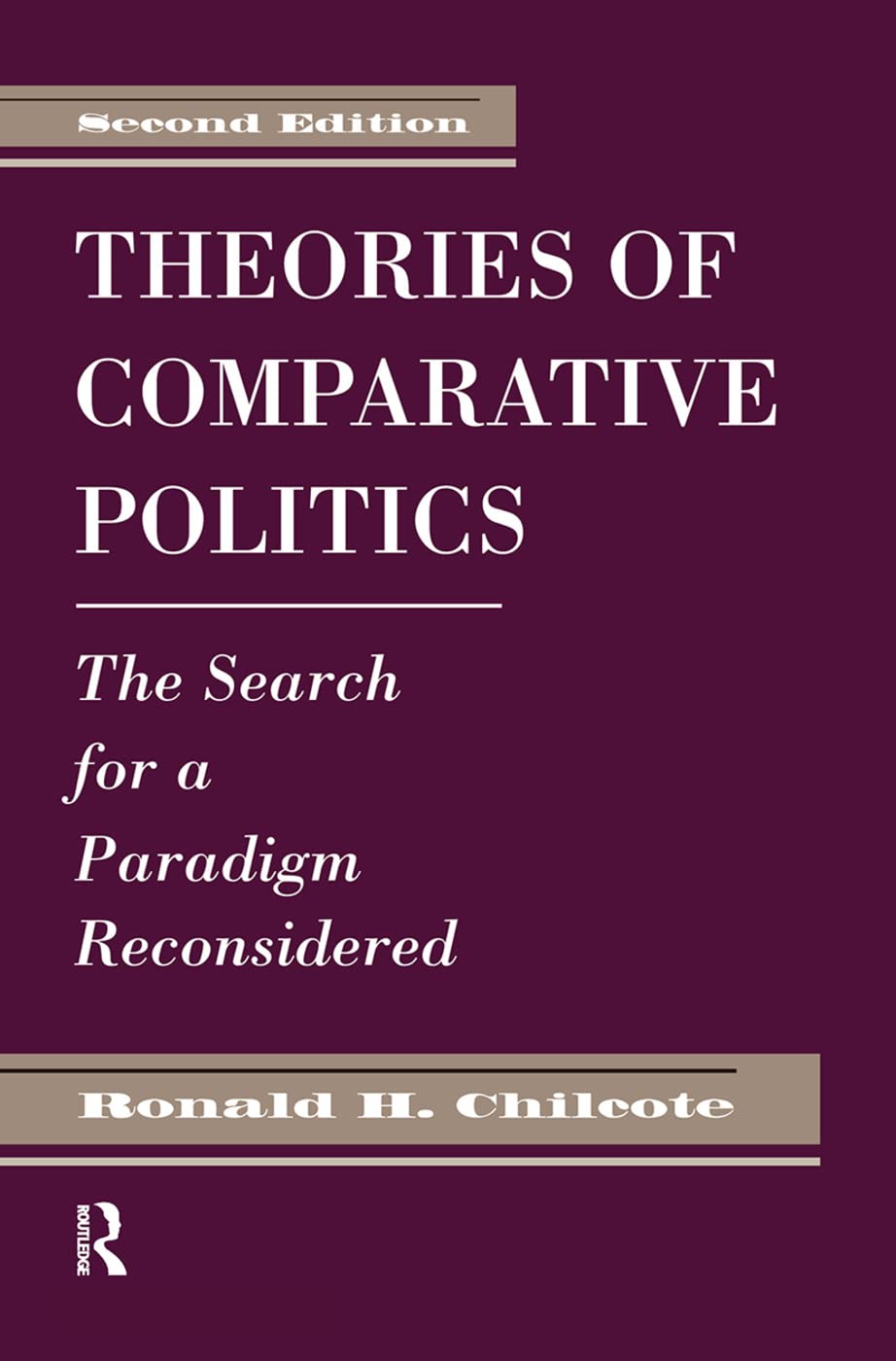 Theories Of Comparative Politics: The Search For A Paradigm Reconsidered, Second Edition