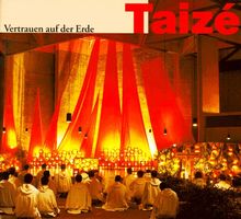 Taize. Vertrauen auf der Erde