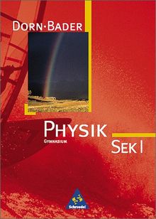 Physik - Sekundarstufe I - Neubearbeitung: Dorn / Bader Physik SI - Ausgabe 2001 Baden-Württemberg, Berlin, Hessen, Schleswig-Holstein: Schülerband SEK I