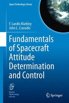 Fundamentals of Spacecraft Attitude Determination and Control (Space Technology Library, Band 33)