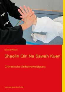 Shaolin Qin Na Sawah Kuen: Chinesische Selbstverteidigung