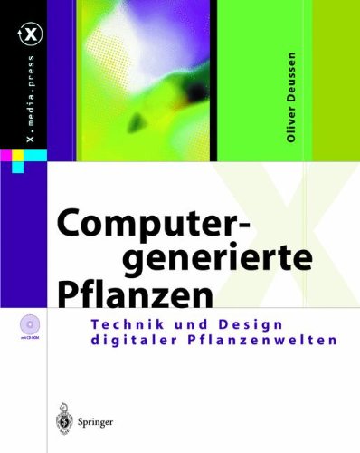 Computergenerierte Pflanzen: Technik und Design digitaler Pflanzenwelten (X.media.press)
