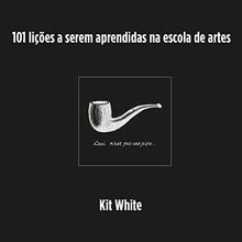 101 Lições A Serem Aprendidas Na Escola De Artes (Em Portuguese do Brasil)