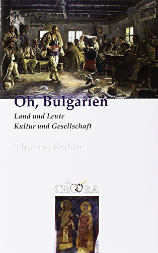 Oh, Bulgarien: Land und Leute, Kultur und Gesellschaft