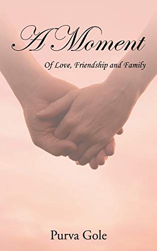 A Moment: Of Love, Friendship and Family