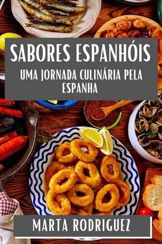 Sabores Espanhóis: Uma Jornada Culinária pela Espanha