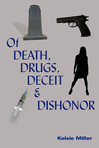 Of Death, Drugs, Deceit & Dishonor