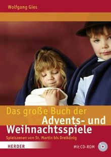 Das große Buch der Advents- und Weihnachtsspiele: Spielszenen von St. Martin bis Dreikönig