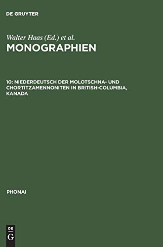 Monographien: Niederdeutsch der Molotschna- und Chortitzamennoniten in British-Columbia, Kanada (Phonai, 10, Band 10)