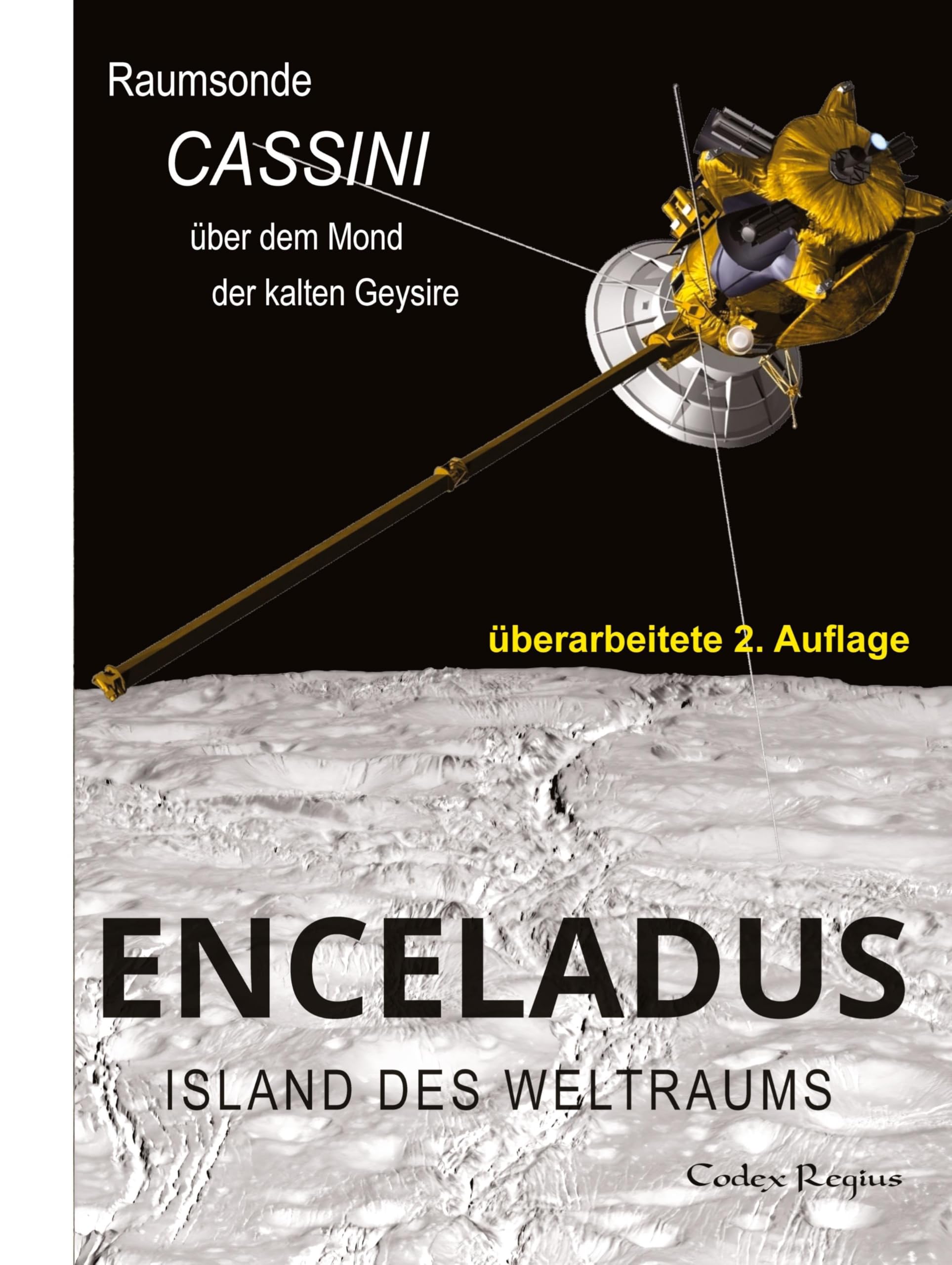 Enceladus: Island des Weltraums: Raumsonde Cassini über dem Mond der kalten Geysire (Erforscher kleiner Welten)