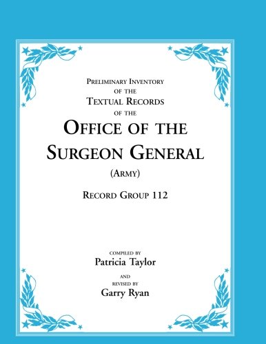 Preliminary Inventory of the Textual Records of the Office of the Surgeon General (Army): Record Group 112