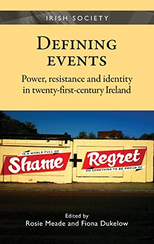 Defining Events: Power, Resistance and Identity in Twenty-First-Century Ireland (Irish Society)