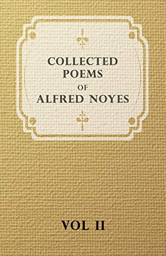 Collected Poems Of Alfred Noyes - Vol. Ii - Drake, The Enchanted Island, New Poems