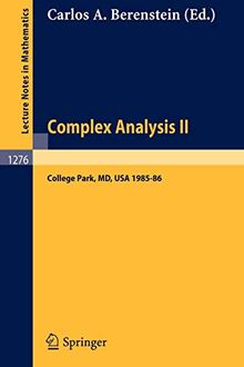 Complex Analysis II: College Park, MD, USA 1985-86: Proceedings of the Special Year Held at the University of Maryland, College Park, 1985-86 (Lecture Notes in Mathematics, 1276, Band 1276)