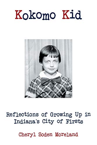 Kokomo Kid: Reflections of Growing Up in Indiana's City of Firsts