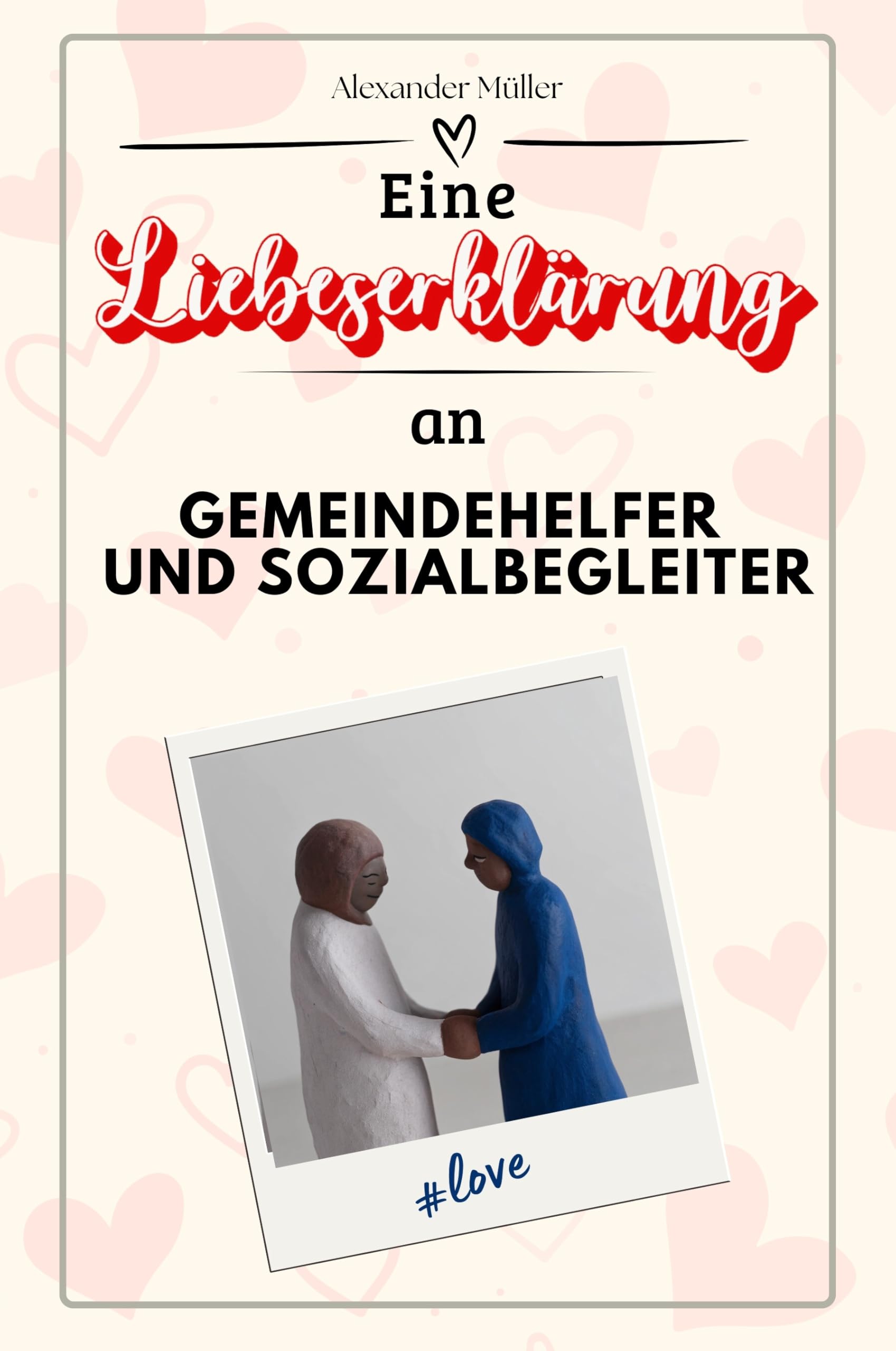 Eine Liebeserklärung an Gemeindehelfer und Sozialbegleiter - Die große Hommage - das perfekte Geschenk für Weihnachten und Geburtstag und jeden Anlass