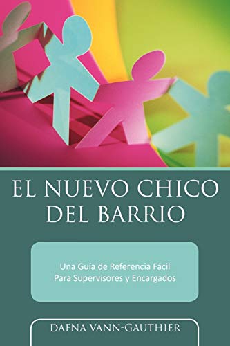 El Nuevo Chico Del Barrio: Una Guía de Referencia Fácil Para Supervisores y Encargados