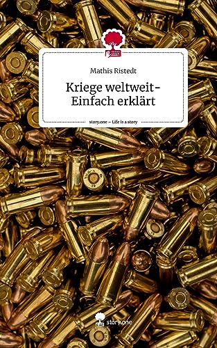 Kriege weltweit-Einfach erklärt. Life is a Story - story.one