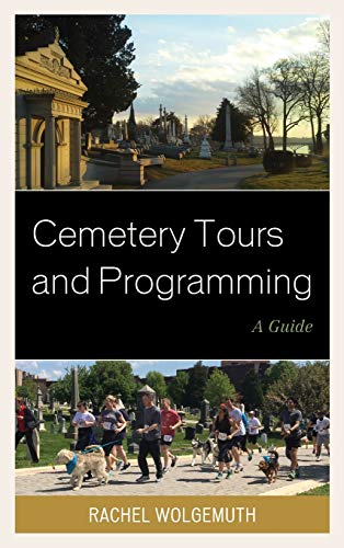 Cemetery Tours and Programming: A Guide (American Association for State and Local History)
