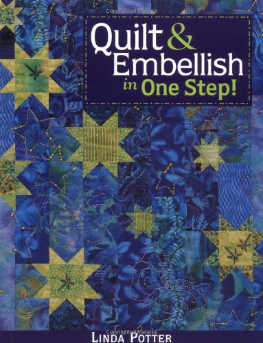 Quilt & Embellish in One Step!- Print on Demand Edition