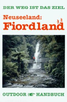 Neuseeland: Fiordland: Der Weg ist das Ziel