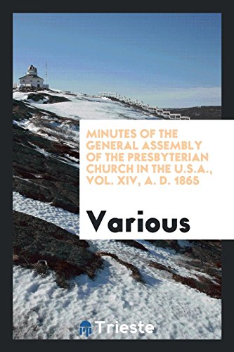 Minutes of the General Assembly of the Presbyterian Church in the U.S.A., Vol. XIV, A. D. 1865