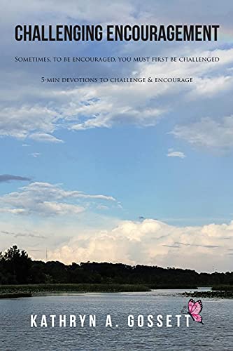 Challenging Encouragement: Sometimes, to be encouraged, you must first be challenged: 5-min devotions to challenge and encourage