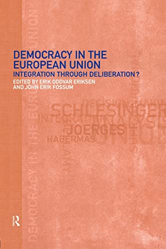 Democracy in the European Union: Integration Through Deliberation?