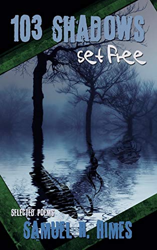 103 Shadows Set Free: Selected Poems