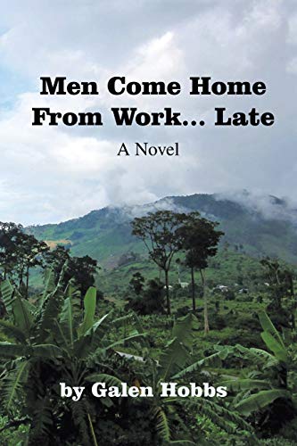 Men Come Home from Work . . . Late: A Novel