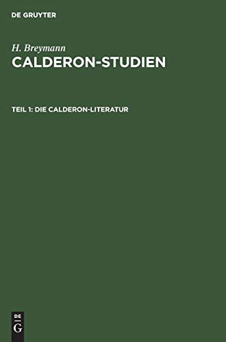 Die Calderon-Literatur: Eine bibliographisch-kritische Übersicht (H. Breymann: Calderon-Studien)