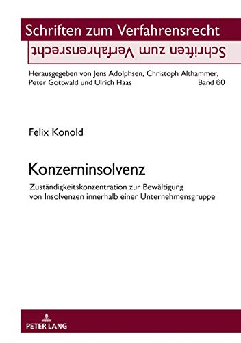 Konzerninsolvenz: Zuständigkeitskonzentration zur Bewältigung von Insolvenzen innerhalb einer Unternehmensgruppe (Schriften zum Verfahrensrecht, Band 60)