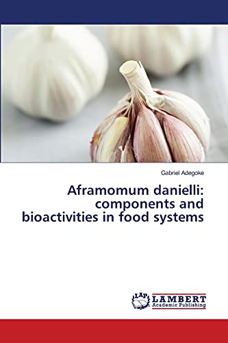 Aframomum danielli: components and bioactivities in food systems
