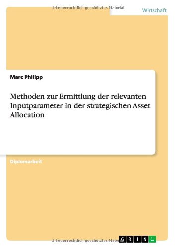 Methoden zur Ermittlung der relevanten Inputparameter in der strategischen Asset Allocation