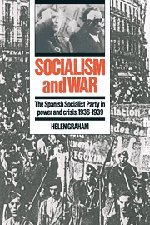 Socialism and War: The Spanish Socialist Party in Power and Crisis, 1936–1939