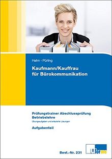 Kaufmann/frau für Bürokommunikation: Prüfungstrainer - Abschlussprüfung - Betriebslehre - Aufgabenteil - Anlage - Lösungsteil