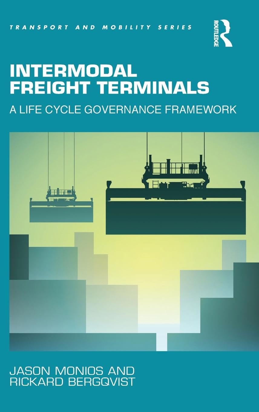 Intermodal Freight Terminals: A Life Cycle Governance Framework (Transport and Mobility)