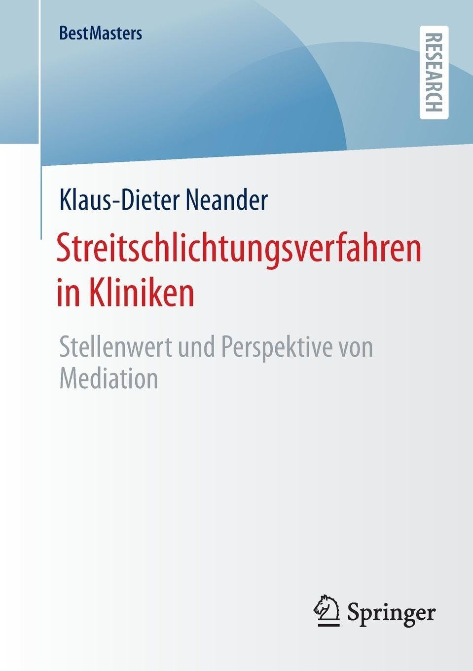 Streitschlichtungsverfahren in Kliniken: Stellenwert und Perspektive von Mediation (BestMasters)