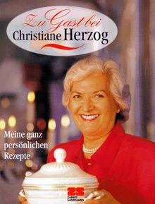 Zu Gast bei Christiane Herzog. Meine ganz persönlichen Rezepte. Begleitbuch zur ARD- Serie