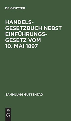 Handelsgesetzbuch nebst Einführungsgesetz vom 10. Mai 1897: Unter Berücksichtigung der bis Juni 1924 ergangenen Novellen ; Textausgabe mit Sachregister (Sammlung Guttentag)