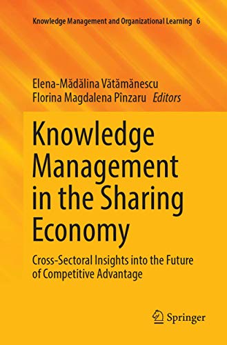 Knowledge Management in the Sharing Economy: Cross-Sectoral Insights into the Future of Competitive Advantage (Knowledge Management and Organizational Learning, Band 6)