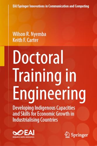 Doctoral Training in Engineering: Developing Indigenous Capacities and Skills for Economic Growth in Industrialising Countries (EAI/Springer Innovations in Communication and Computing)