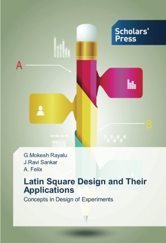 Latin Square Design and Their Applications: Concepts in Design of Experiments