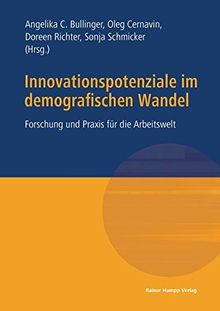 Innovationspotenziale im demografischen Wandel: Forschung und Praxis für die Arbeitswelt