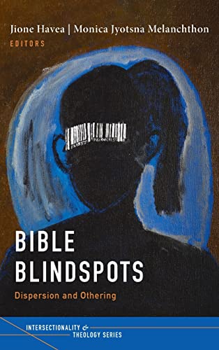 Bible Blindspots: Dispersion and Othering (Intersectionality and Theology)