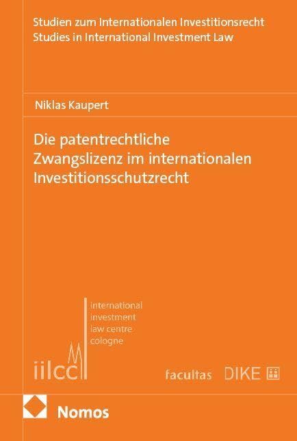 Die patentrechtliche Zwangslizenz im internationalen Investitionsschutzrecht