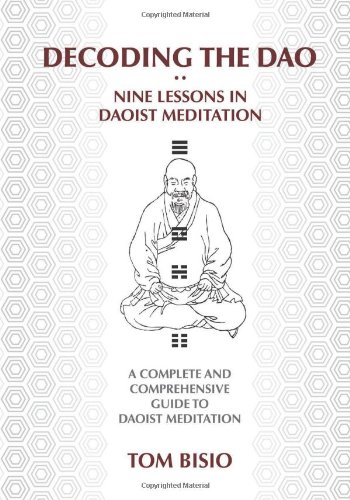 Thomas Bisio Decoding The Dao, Nine Lessons In Daoist Meditation, A Complete And Comprehensive Guide To Daoist Meditation