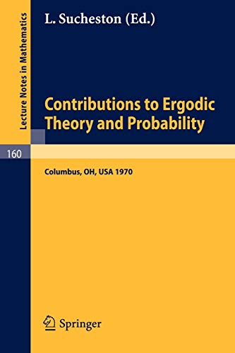 Contributions to Ergodic Theory and Probability: Proceedings of the First Midwestern Conference on Ergodic Theory held at the Ohio State University, ... (Lecture Notes in Mathematics, 160, Band 160)